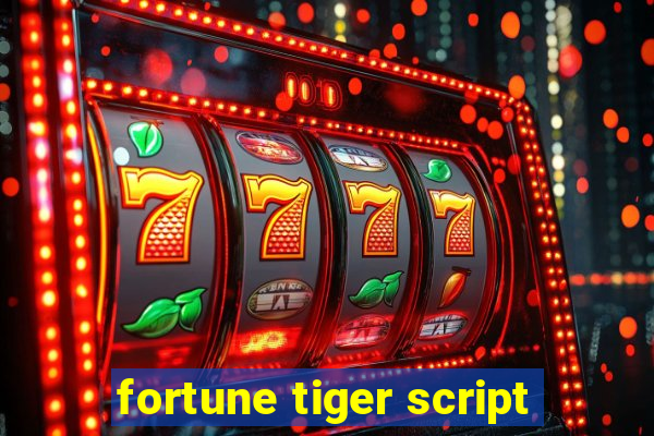 fortune tiger script